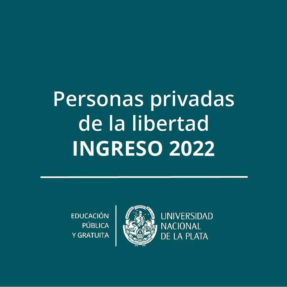 Personas privadas de la libertad - Ingreso de Invierno 2022 - FPyCS UNLP